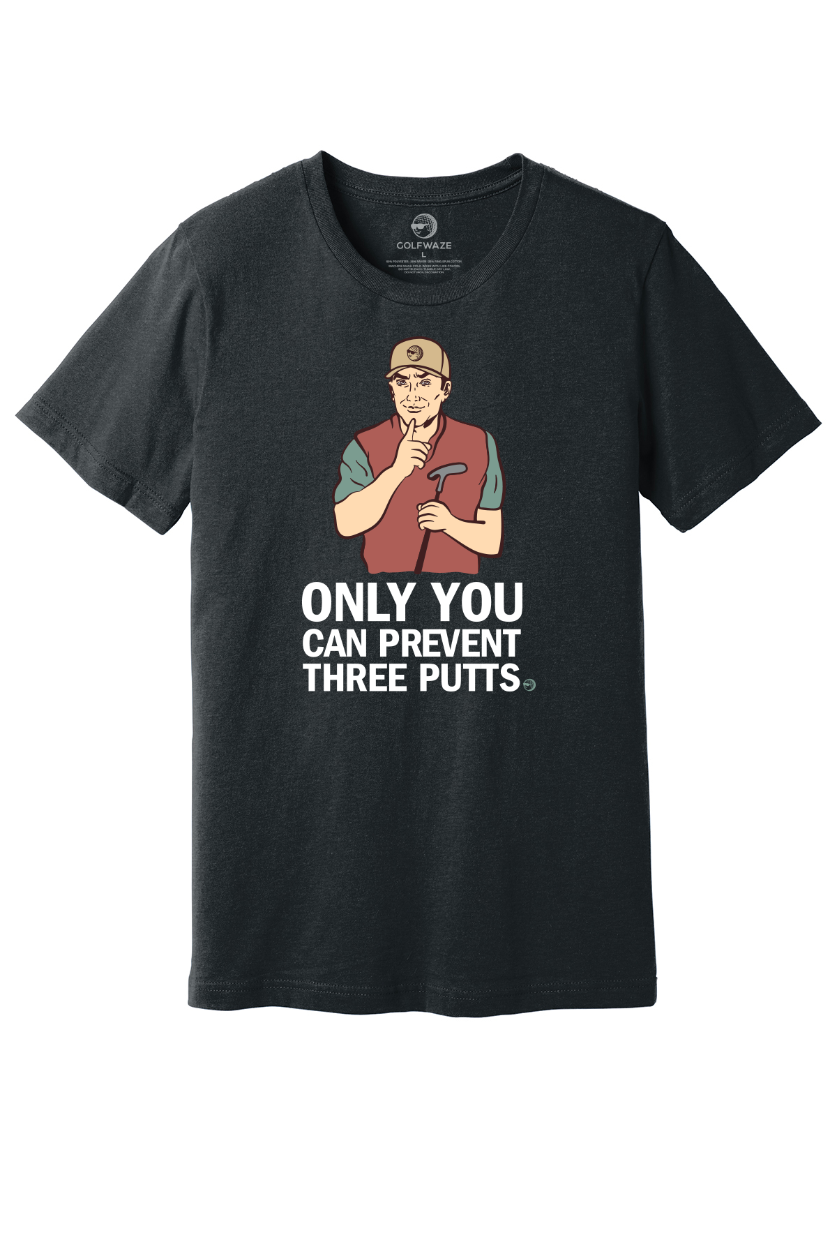 Only You Can Prevent Three Putts Tee